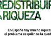 Si España es cada vez más rica, hay que redistribuir la riqueza